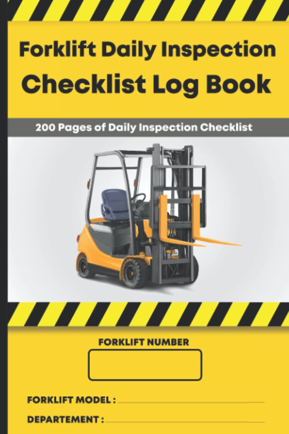 Forklift Daily Inspection Checklist Log Book: 200 Pages of Forklift Daily Inspection Checklist | Forklift Operator Safety Log Book | Forklift Log Book