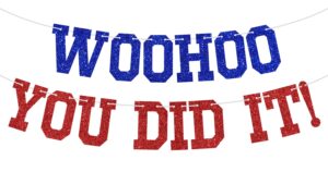 woohoo you did it banner - congrats grad sign, so proud of you, 2025 high school/college graduation party decorations supplies, blue and red glitter