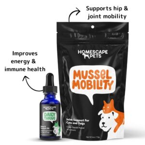 Homescape Pets Bundle - Mussel Mobility + Daily Thrive Pet Supplements for Arthritis, Hip and Joint Mobility and Help Calm Aches & Improve Immunity - for Dogs and Cats