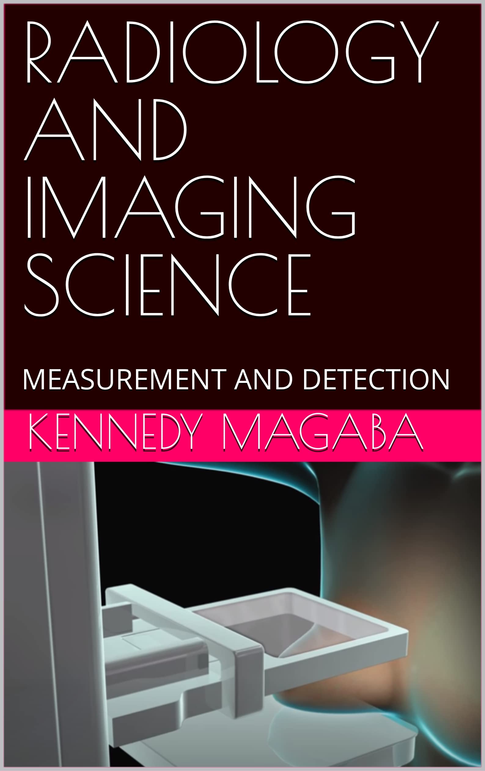 RADIOLOGY AND IMAGING SCIENCE: MEASUREMENT AND DETECTION