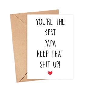 Arezzaa You're The Best Papa Keep That Shit Up - Papa Birthday Card - Funny Card For Papa - Thank You For Being My Papa - Card Gifts For Papa - Birthday Gifts For Papa, 5 x 7 inches