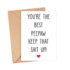 Arezzaa You're The Best Peepaw Keep That Shit Up - Peepaw Birthday Card - Funny Card For Peepaw - Thank You For Being My Peepaw - Card Gifts For Peepaw - Birthday Gifts For Peepaw