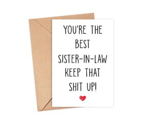 you're the best sister-in-law keep that up - sister-in-law birthday card - funny card for sister-in-law - thank you for being my sister-in-law - card gifts for sister-in-law - birthday gifts for