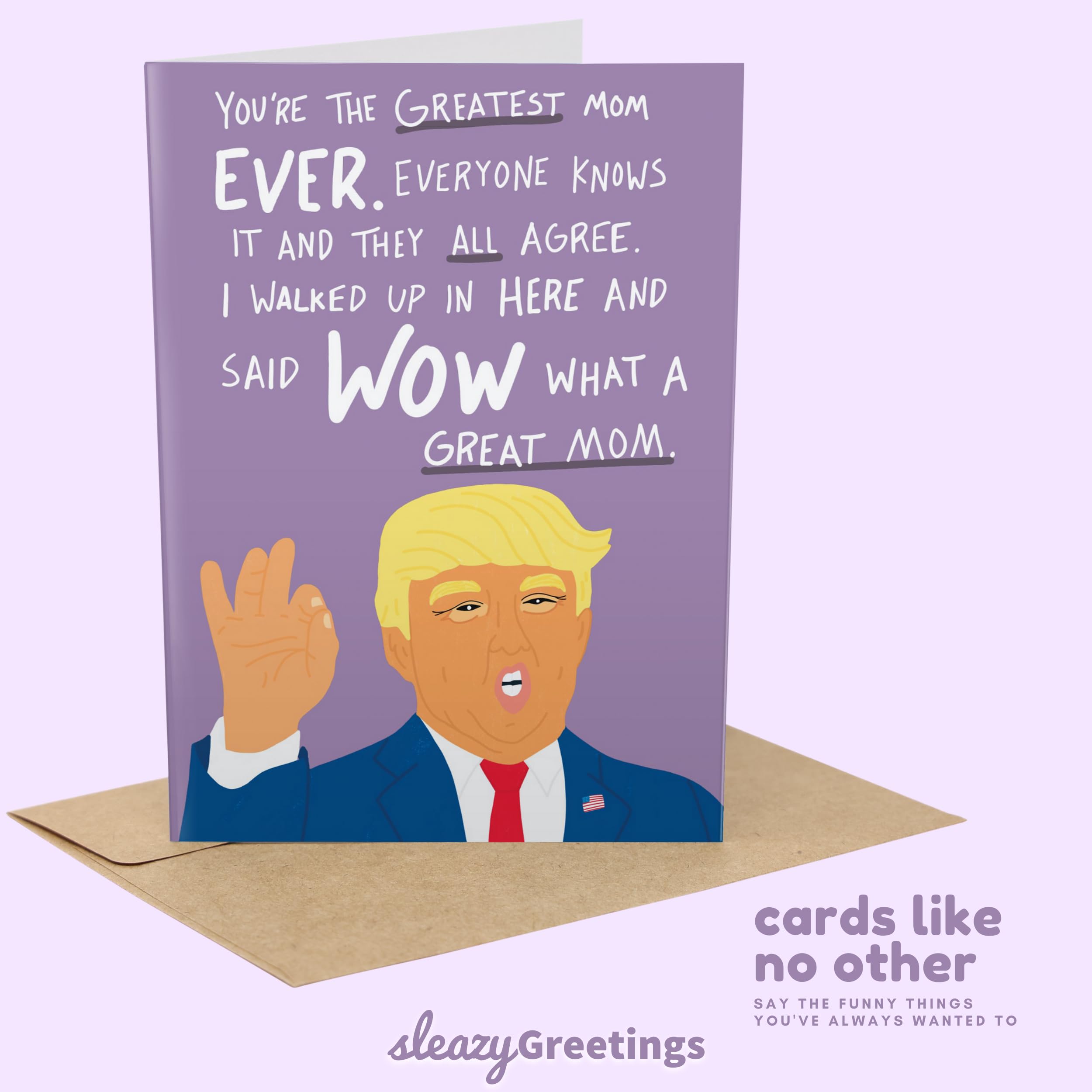 Sleazy Greetings Donald Trump Funny Mother's Day Card | Funny Birthday Card For Mom | Trump Greatest Mom Ever Card