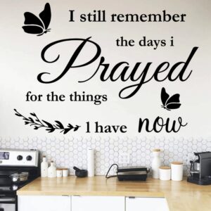 Vinyl Wall Stickers Quotes I Still Remember The Days I Prayed for The Things I Have Now Wall Decals Home Wall Decorations Scripture House Prayer Vinyl Wall Decor Sticker for Living Room Bedroom.