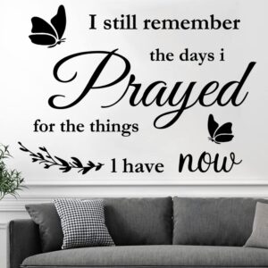 Vinyl Wall Stickers Quotes I Still Remember The Days I Prayed for The Things I Have Now Wall Decals Home Wall Decorations Scripture House Prayer Vinyl Wall Decor Sticker for Living Room Bedroom.