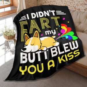 funny corgi throw blanket,gift for child dogs lover,i didn't fart my butt blew you a kiss blanket,soft lightweight flannel plush quilt for bed sofa couch 50 x 40 in s for kids teens