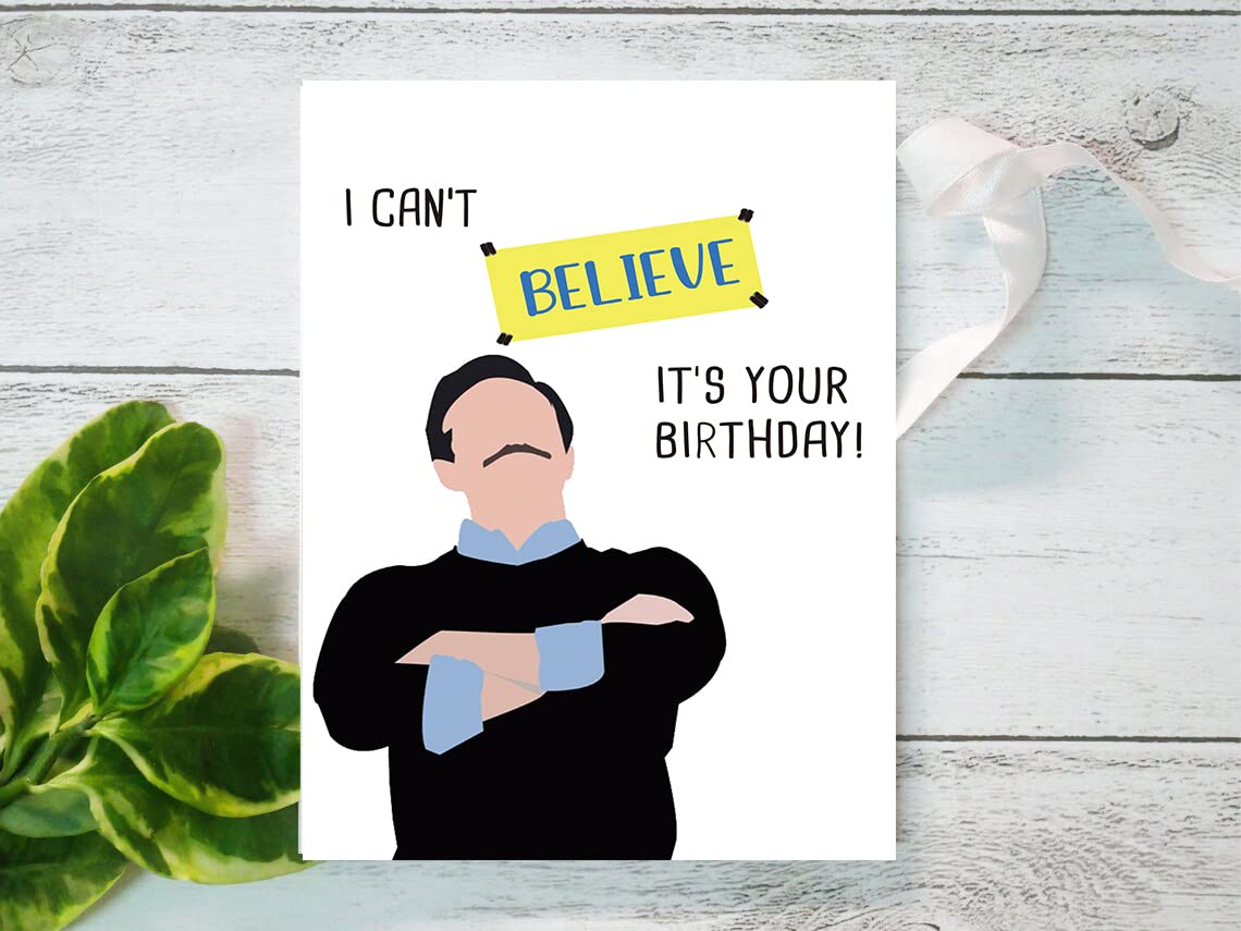 Comting Ted Laso Birthday Card, Humor Bday Card for Friend Him Her BFF, I Can't Believe It's Your Birthday Card