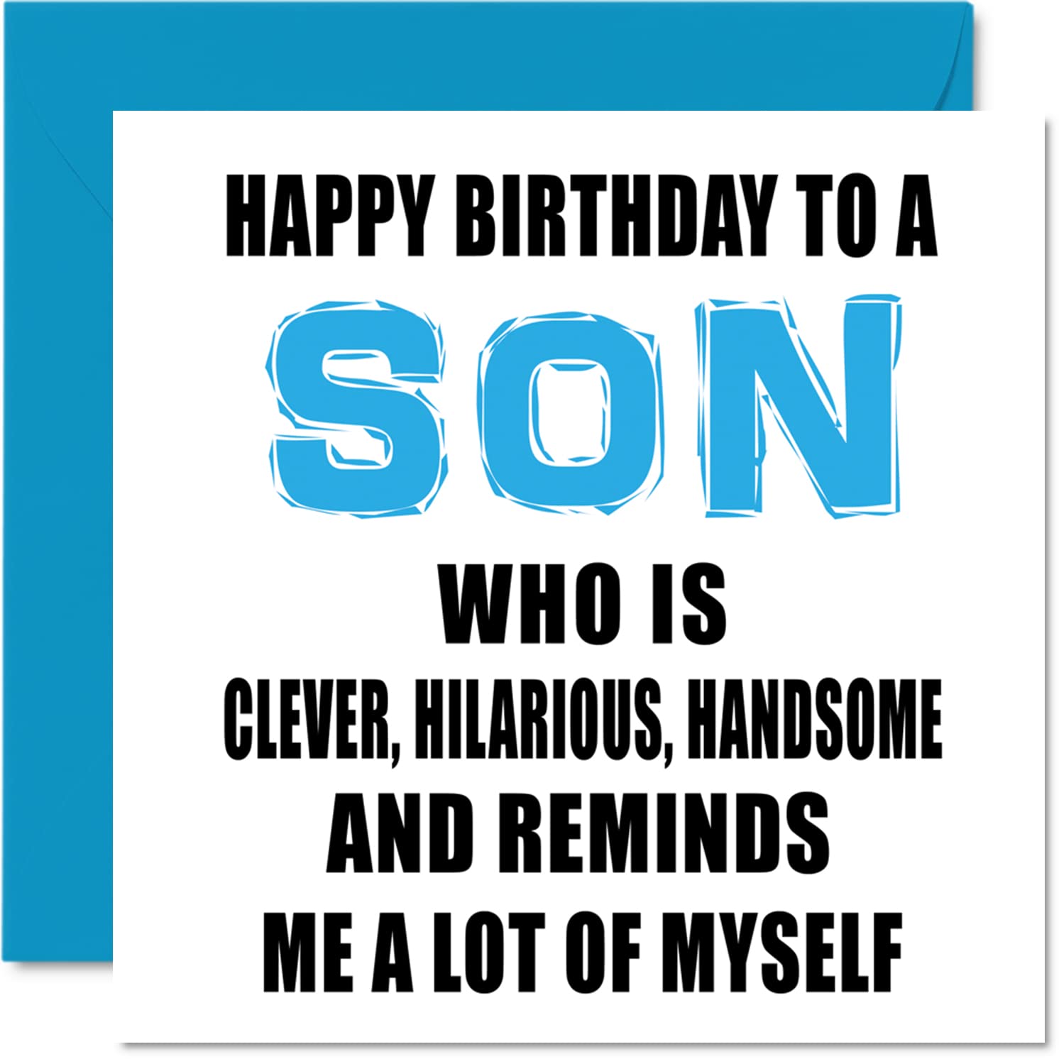 Funny Birthday Cards for Son - Smart, Funny, Good Looking Just Like Me - Joke Happy Birthday Card for Son from Mom or Dad, Son Birthday Gifts, 5.7 x 5.7 Inch Birthday Greeting Cards Gift for Son