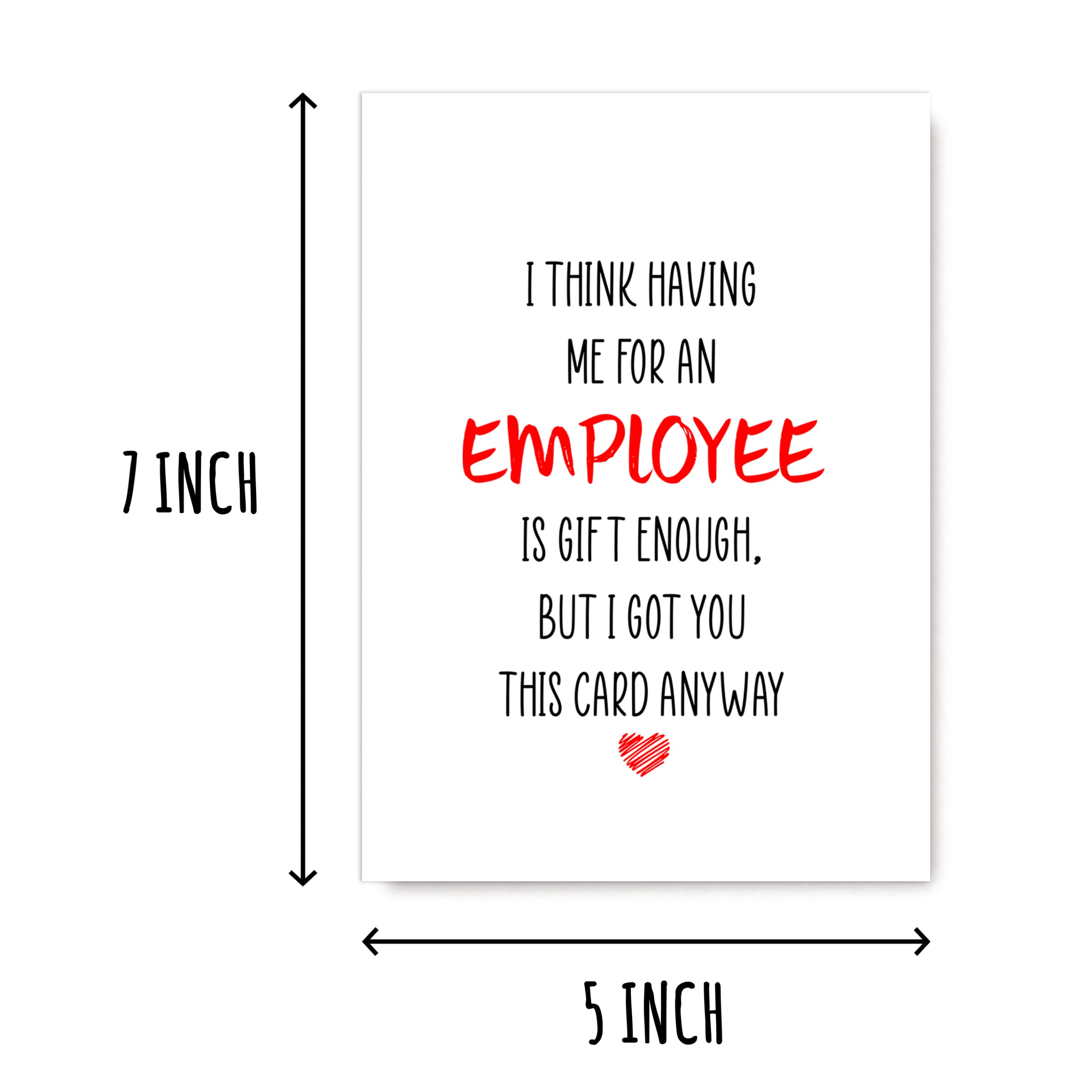 KrysDesigns Funny Boss Card - I Think Having Me For An Employee Is Gift Enough Cheeky Birthday, 5 x 7 inches