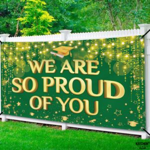 KatchOn, We are So Proud of You Banner - XtraLarge 72x44 Inch | Graduation Backdrop Green and Gold for 2024 Graduation Party Decorations | Congratulations Banner, Graduation Decorations Class of 2024