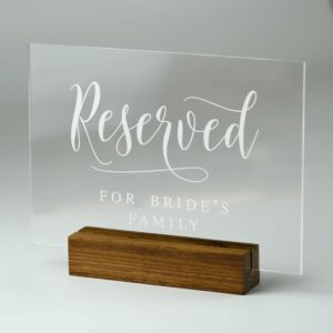 Acrylic Reserved Sign with Wood Stand- 5” x 7" Clear Acrylic Reserved For Brides Family Sign | Table Decoration Signs with Holder for Wedding Reception & Event Party Table Centerpiece Decoration