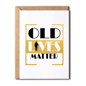 krysdesigns old lives matter card - funny birthday cards suitable for grandparents happy, 5 x 7 inches