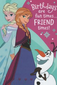 birthdays are fun times... friend times! frozen birthday card with elsa, anna and olaf