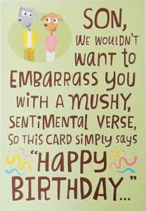 greeting card son we wouldn't want to embarrass you with a mush sentimental verse funny happy birthday