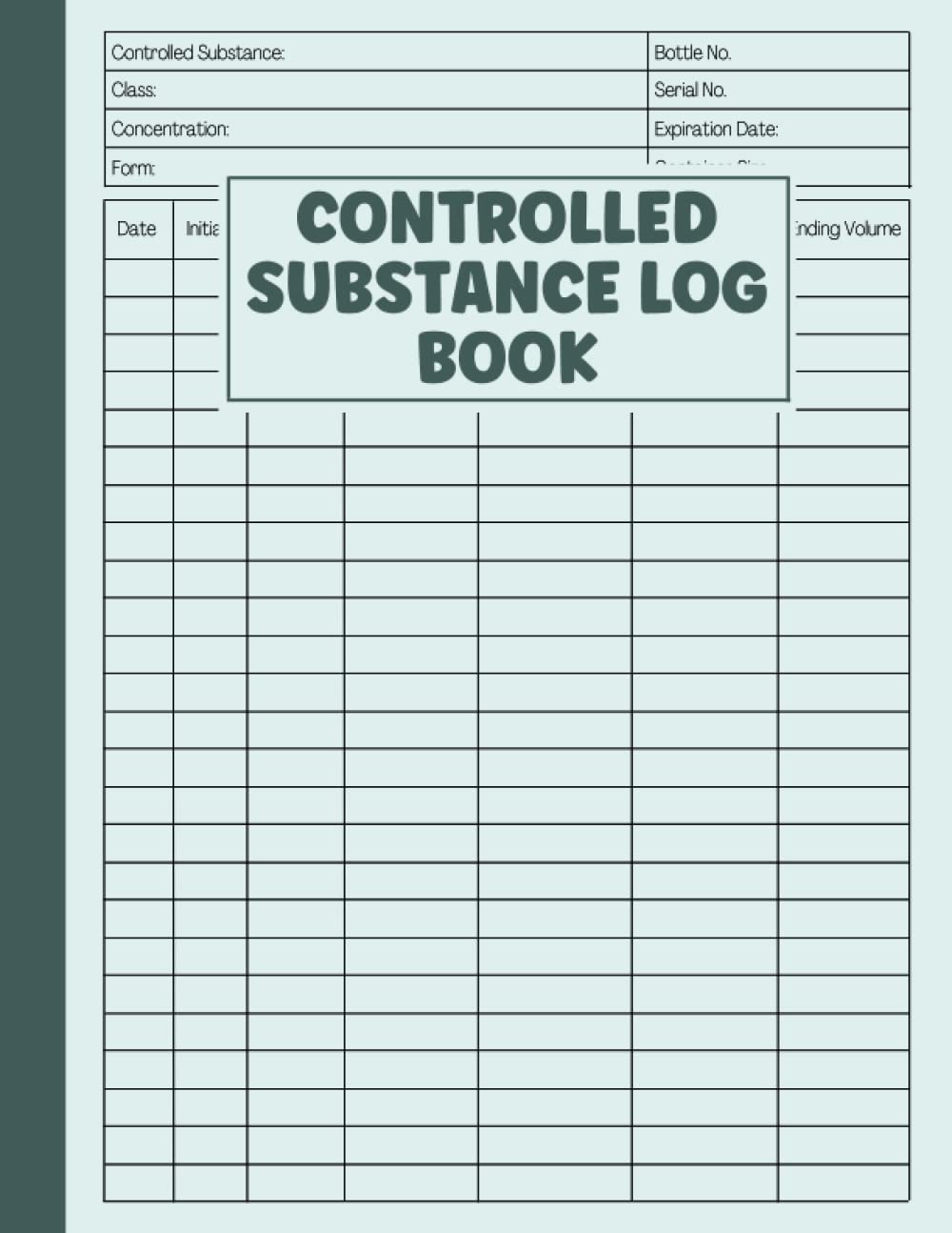 Controlled Substance Log Book: A Record Book To Register and Keep Record Of Controlled Drugs and Substances