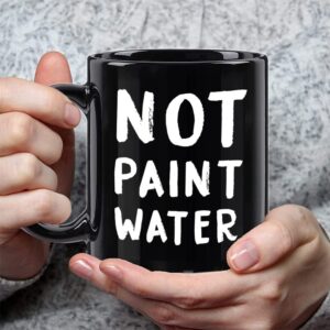 FALJIOK Funny Appreciation Coffee Mug Gifts for Art Teacher, Not Paint Water Painter Artist Mug Gifts, Novelty Teacher Coffee Mug 11oz, Funny Teacher Appreciation Mug Gifts for Birthday Christmas-75