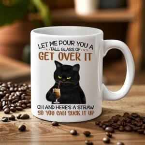 Hyturtle Cat Let Me Pour You A Tall Glass Of Get Over It 11oz White Ceramic Coffee Tea Mug, Gifts For Cat Lovers, Sarcasm Lovers, Humor Lovers, Family Friends, On Birthday, Holiday