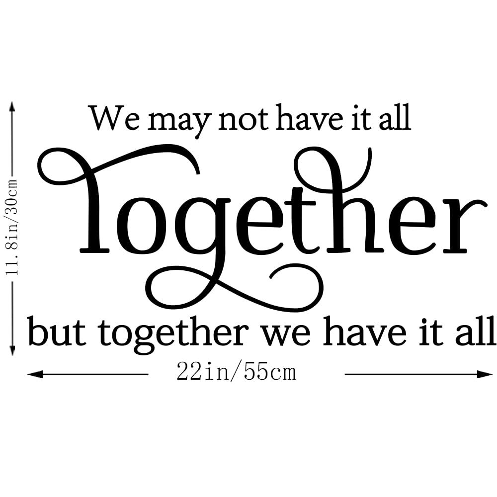 We May not Have it All Together, but Together we Have it All Vinyl Wall Art Decals Stickers Sayings Words Home Decor