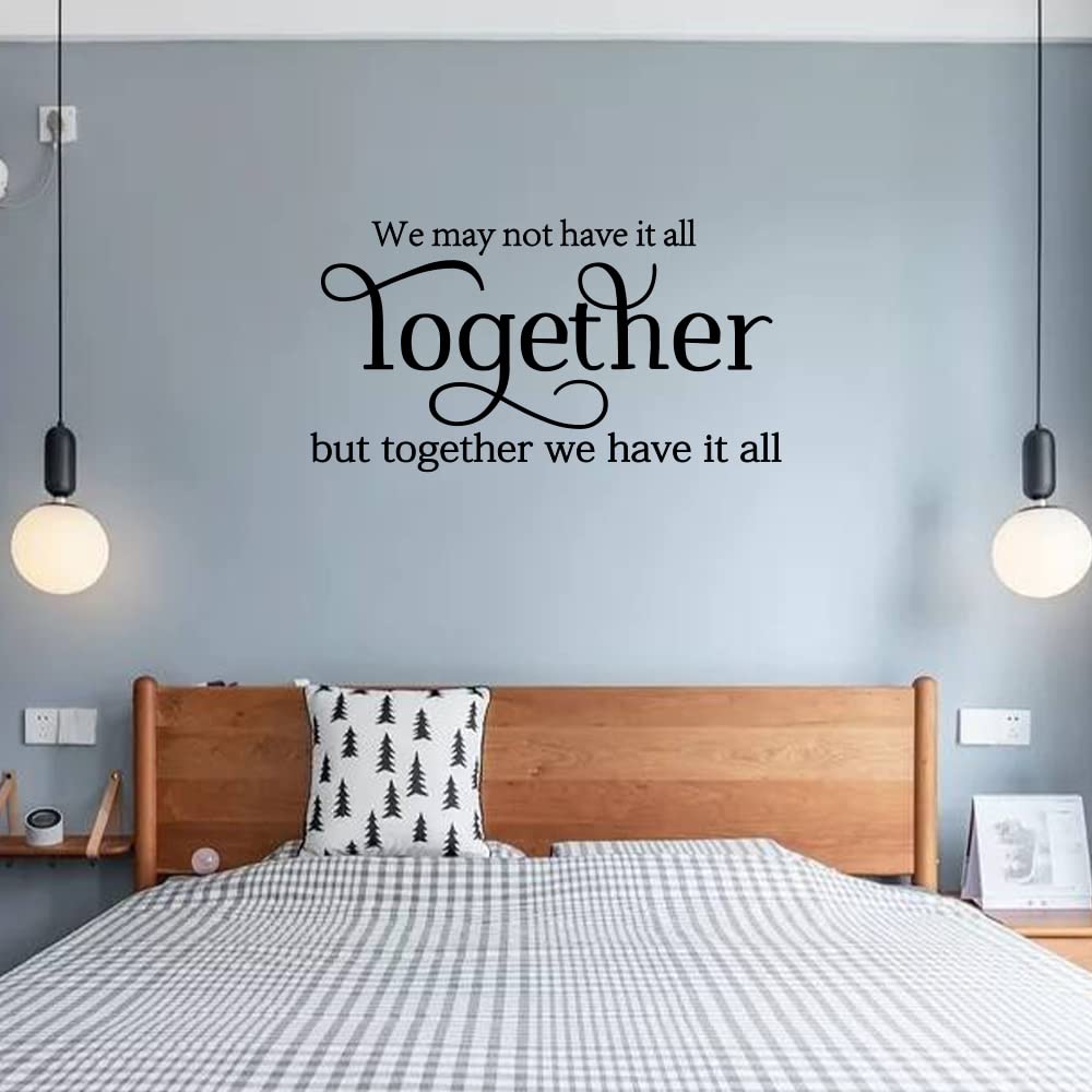 We May not Have it All Together, but Together we Have it All Vinyl Wall Art Decals Stickers Sayings Words Home Decor