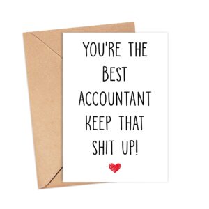 You're The Best Accountant Keep That Shit Up - Accountant Birthday Card - Funny Card For Accountant - Thank You For Being My Accountant - Card Gifts For Accountant - Birthday Gifts For Accountant