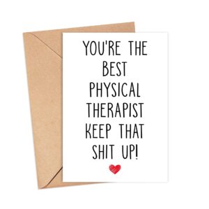 Emily gift You're The Best Physical Therapist Keep That Shit Up - Physical Therapist Birthday Card - Funny Card For Physical Therapist - Thank You For Being My Physical Therapist