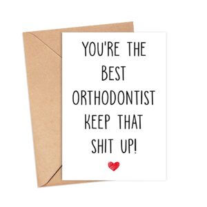 Emily gift You're The Best Orthodontist Keep That Shit Up - Orthodontist Birthday Card - Funny Card For Orthodontist - Thank You For Being My Orthodontist - Card Gifts For Orthodontist