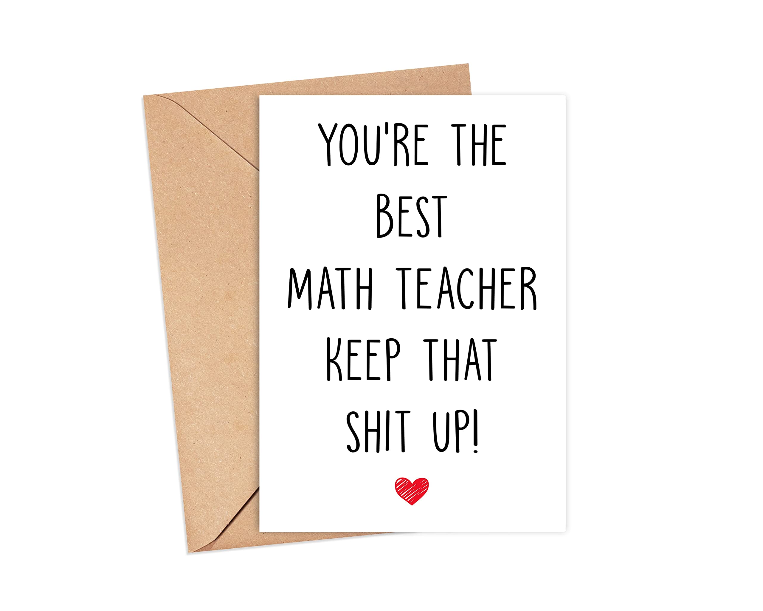 You're The Best Math Teacher Keep That Shit Up - Math Teacher Birthday Card - Funny Card For Math Teacher - Thank You For Being My Math Teacher - Card Gifts For Math Teacher - Birthday Gifts