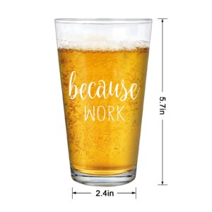 DAZLUTE Coworker Gift, Because Work Beer Glass, Funny Boss Day Gift Office Gift Christmas Gift Birthday Gift for Coworker Boss Friends Women or Men Employee Staff, 15Oz Coworker Beer Pint Glass