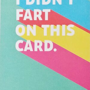 Greeting Card I Didn't Fart On This - I Farted In It Though - Funny Farting Humor Happy Birthday