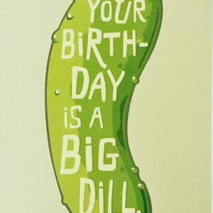 Greeting Card Your Birthday Is A Big Dill Funny Pickle Hope You Relist It