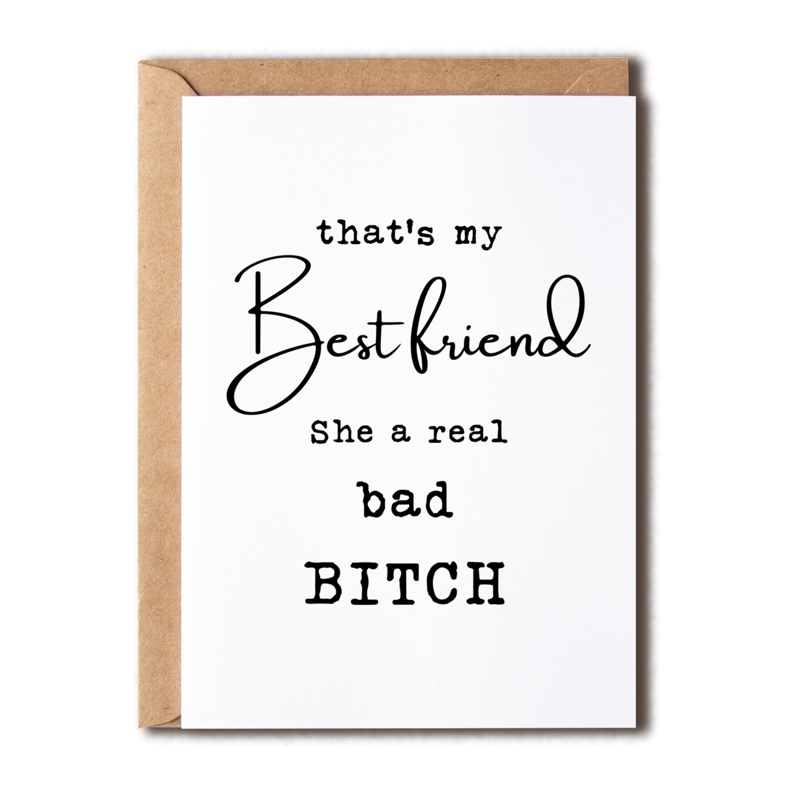 Thats My Best Friend - She A Real Bad Bitch - Best Friend Card - Thank You Card - Funny Birthday Card., 5 x 7 inches