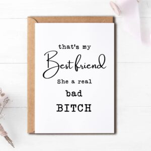 Thats My Best Friend - She A Real Bad Bitch - Best Friend Card - Thank You Card - Funny Birthday Card., 5 x 7 inches