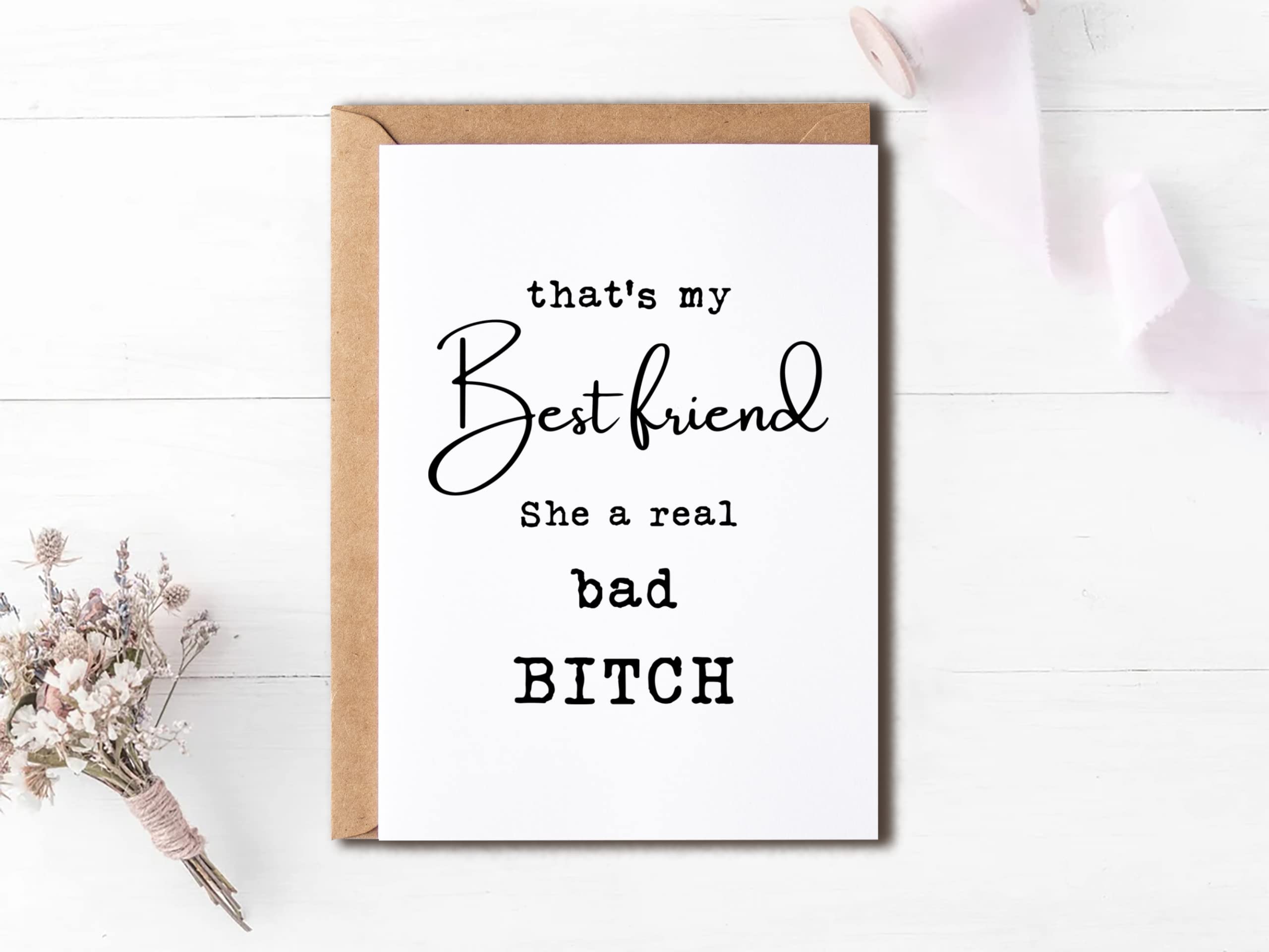 Thats My Best Friend - She A Real Bad Bitch - Best Friend Card - Thank You Card - Funny Birthday Card., 5 x 7 inches