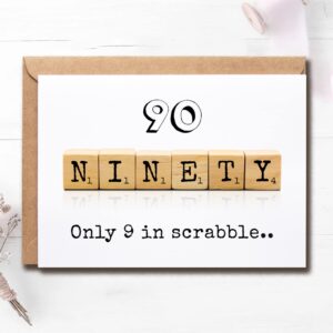 Scrabble 90Th Decade Birthday Card - 90 Its Only 9 In Scrabble - Birthday Greeting Card - Funny Greeting Card - Meaningful Greeting Cards.