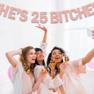 Ushinemi She's 25 Bitches Banner 25th Birthday Decorations for Women, Funny Glitter Rose Gold Birthday Banner 18 Birthday Party Supplies