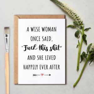 OystersPearl A Wise Woman Once Said Fuck This Shit And She Lived Happily Ever After - Greeting Card - Women's Birthday Greeting Card - Mother's Day Card, 5 x 7 inches