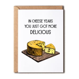 in cheese years - you just got more delicious cheesy birthday card - the cheesiest happy birthday card - cheesiest card - funny card