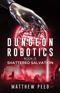 dungeon robotics: book 13: shattered salvation