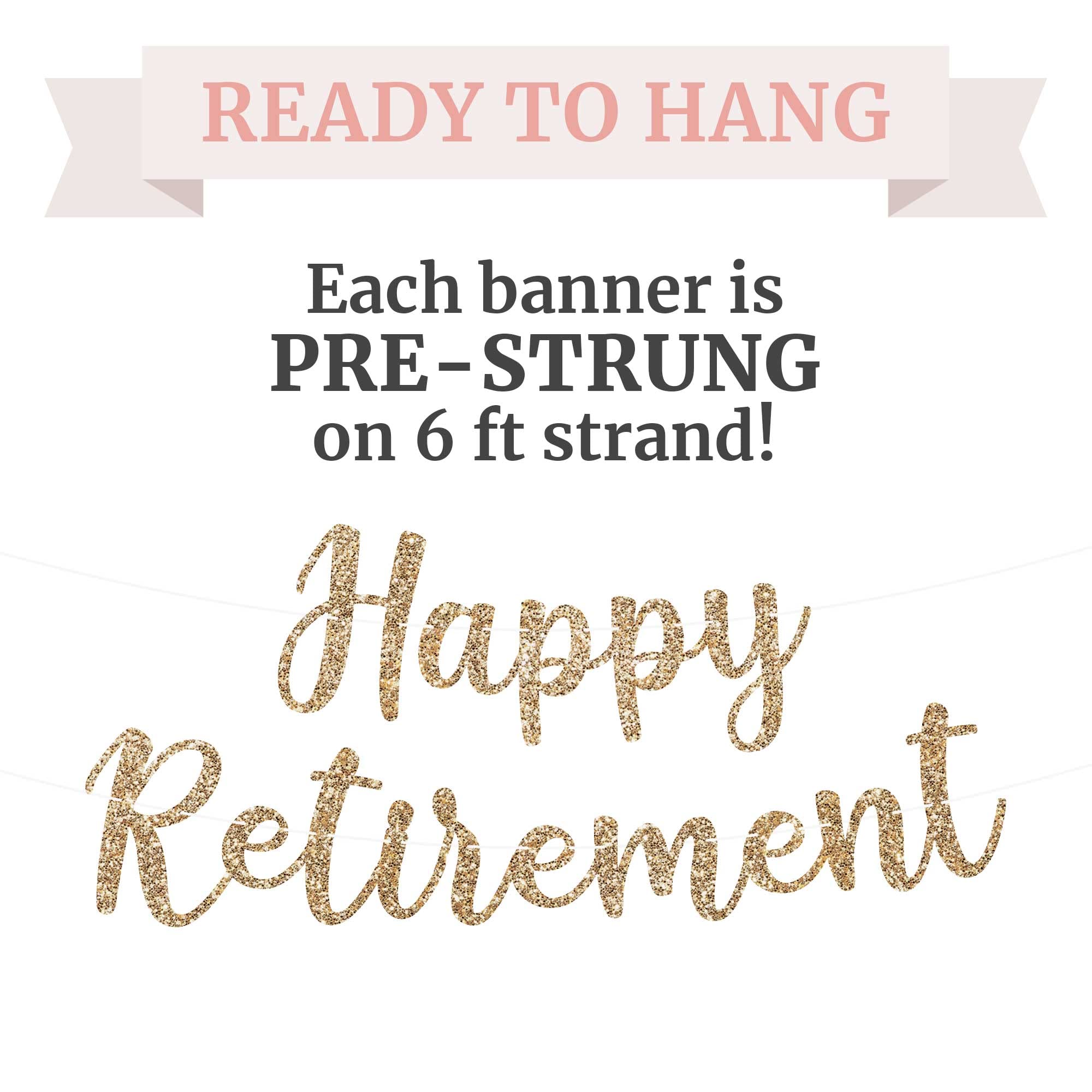 Pre-Strung Happy Retirement Banner - NO DIY - Gold Glitter Happy Retirement Banner in Script - Pre-Strung on 6 ft Strand - Happy Retirement Party Decorations for Men & Women. Did we mention no DIY?