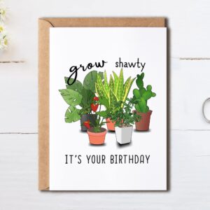 Grow Shawty It's Your Birthday - Greeting Card - Plant Lover - Meaningful Gift Cards - Potted Plant Lover Gift Card - Happy Birthday Card