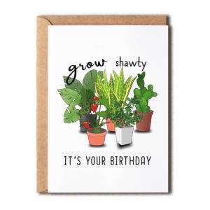 grow shawty it's your birthday - greeting card - plant lover - meaningful gift cards - potted plant lover gift card - happy birthday card