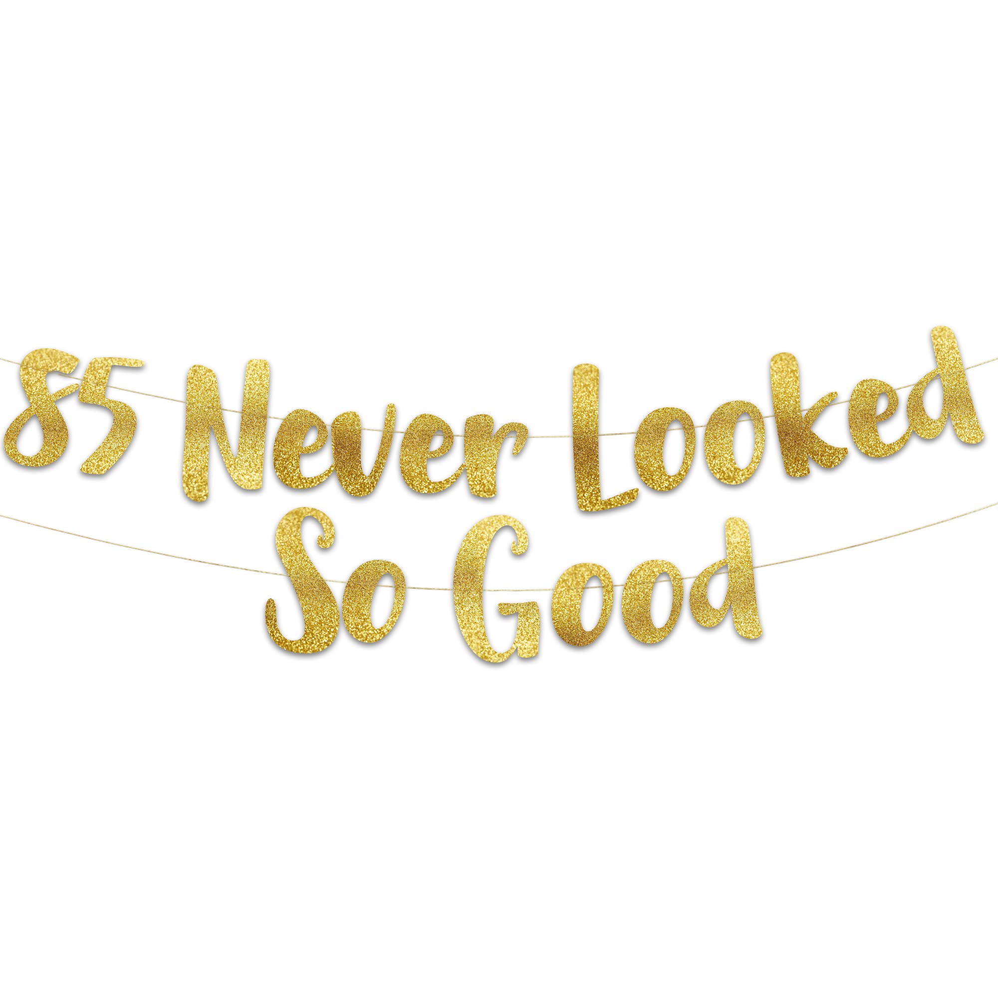 85 Never Looked So Good Gold Glitter Banner - 85th Birthday Party Decorations