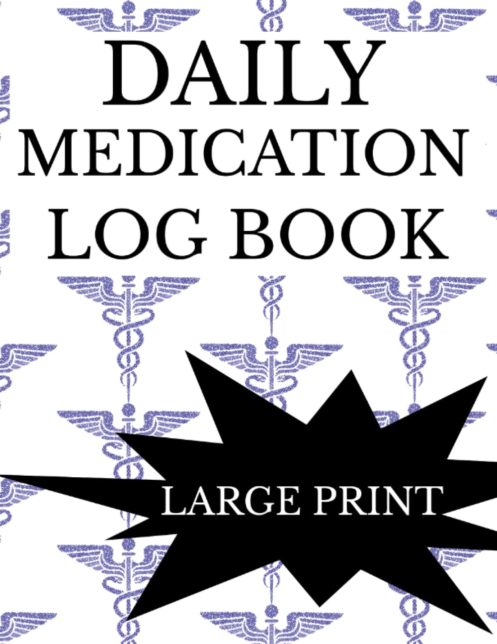 Daily Medication Log Book Large Print: Medicine Tracker Journal for Patients Seniors Adults Parents and Kids