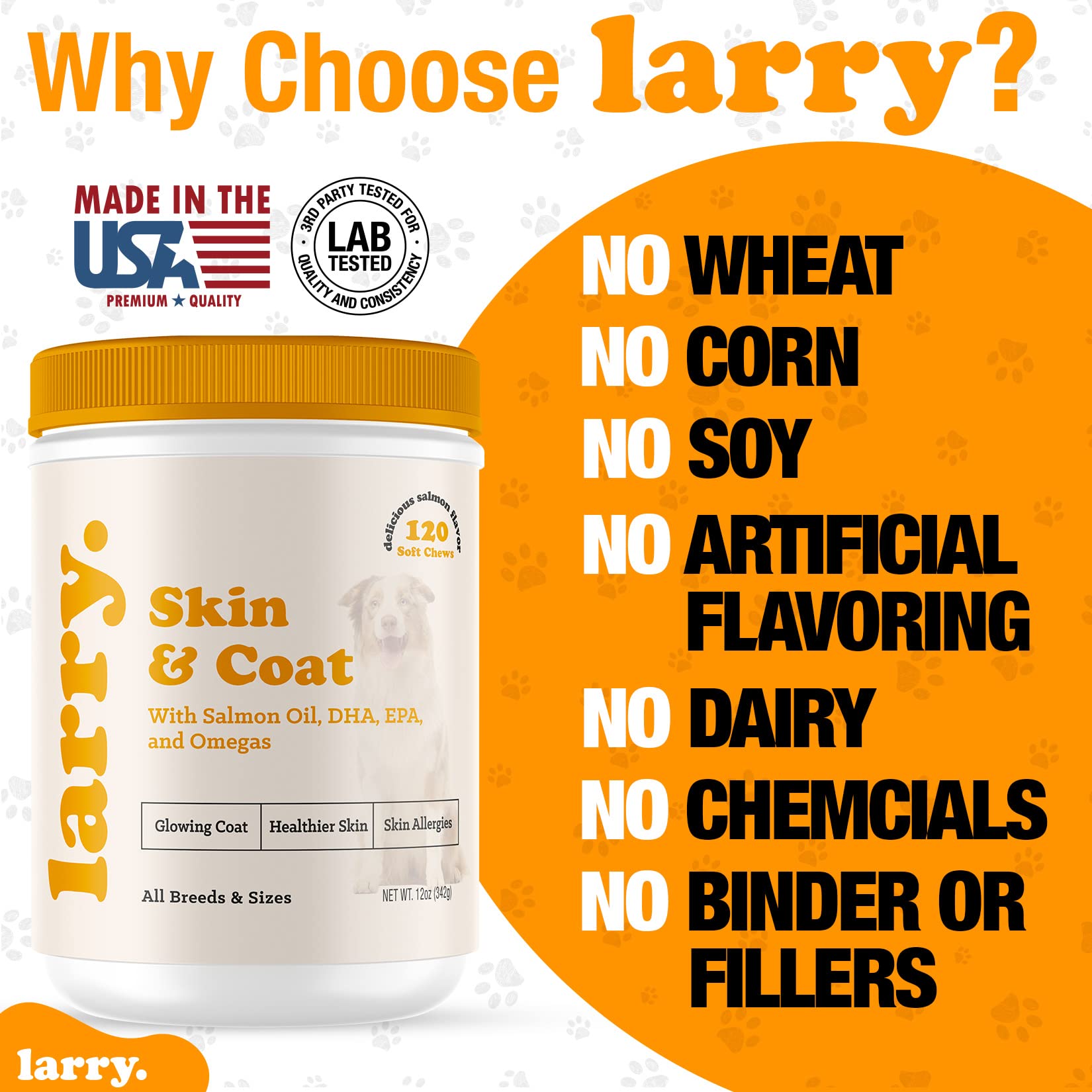 Salmon Oil for Dogs Skin and Coat by Larry | Dog Supplements for Itchy Skin & Allergy Relief | Omega 3, 4, DHA, & EPA for Skin, Coat, Bone, & Joint Health | for All Breeds & Sizes, (120 Soft Chews)