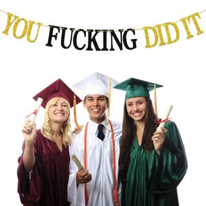 You Fucking Did It Banner, We are Proud of You, High School Grad/University Grad Graduation Party Decorations Supplies, Black & Gold Glitter