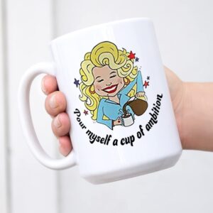 apular parton myself of a pour ambition dolly cup best 11 ounce ceramic mug (1 count (pack of 1), white#1) 11 oz mug