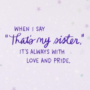 Hallmark Card for Sister for Mothers Day, Birthday, Thinking of You, Congrats, Any Occasion (Love and Pride)