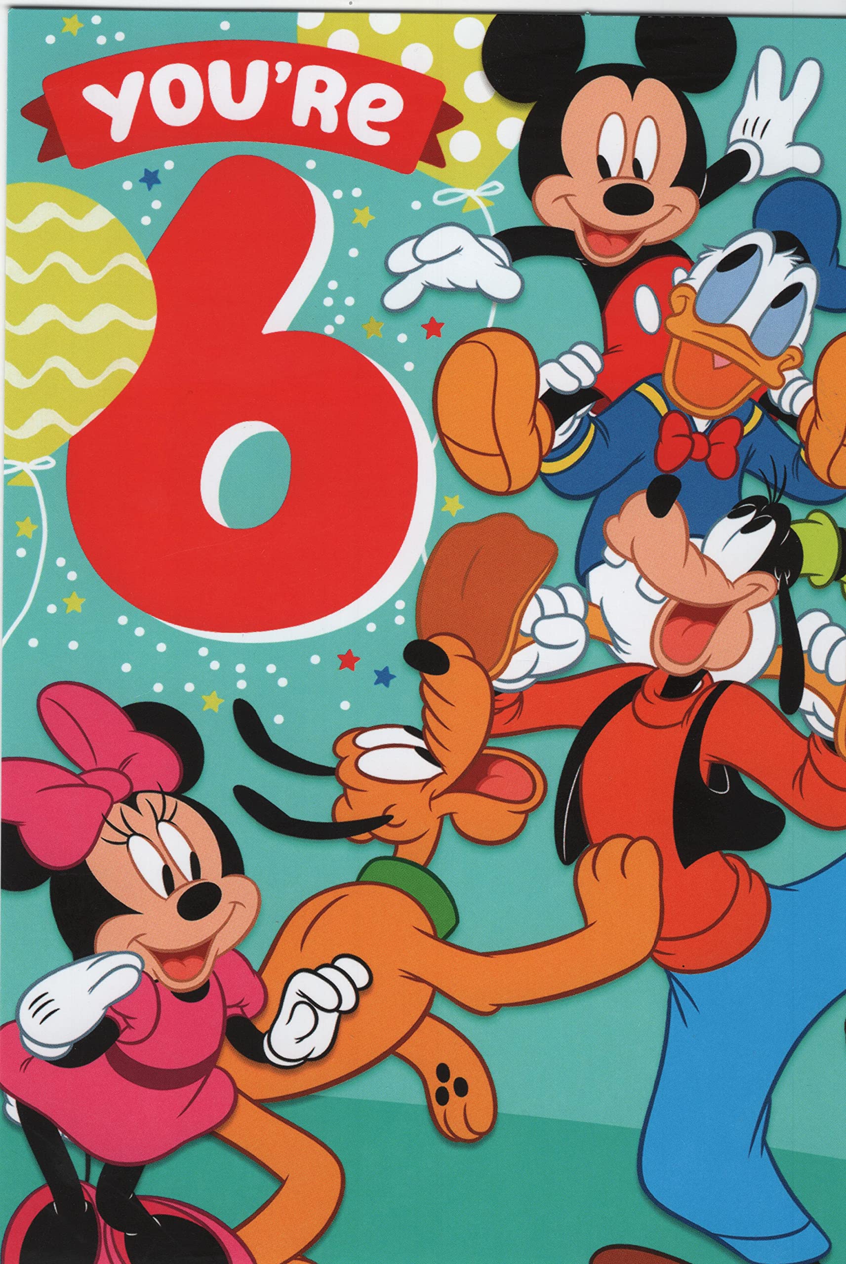 Happy 6th Sixth Birthday Card (Age 6) Featuring Mickey Mouse, Donald Duck, Minnie Mouse, Goofy, and Pluto: Eat Some Cake and Shout Hooray, a Certain Someone's Six Today! Happy Birthday