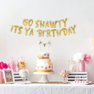 Go Shawty It’s Ya Birthday Funny Birthday Gold Glitter Banner – Birthday Party Supplies, Ideas, and Gifts – 21st, 30th. 40th, 50th, 60th, 70th, 80th Adult Birthday Decorations